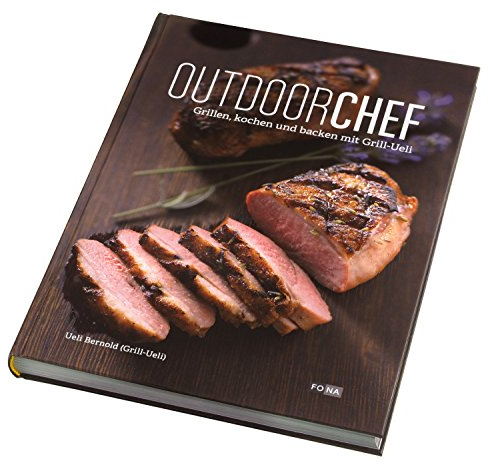 Grill-Ueli: Neue Rezepte für Outdoorköche (Die Grill-Ueli-Reihe)