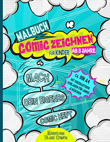 Malbuch für Kinder ab 8 Jahre COMIC ZEICHNEN - Mach dein eigenes Comic Heft - ca. DIN A4 mit einzigartigen Vorlagen für Jungs & Mädchen: Entwirf deine ... eigenen Cartoons - Blanko Aktivitätsbuch