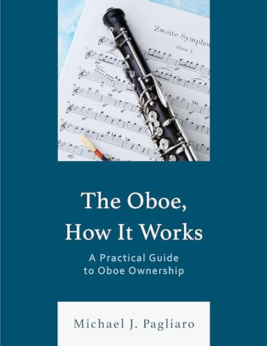 Oboe, How It Works: A Practical Guide to Oboe Ownership (National Association for Music Education)