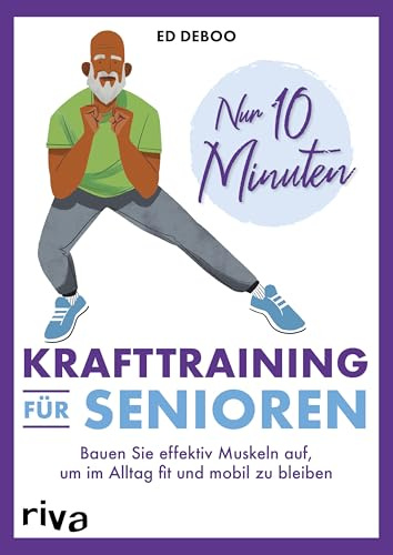 Nur 10 Minuten - Krafttraining für Senioren: Bauen Sie effektiv Muskeln auf, um im Alltag fit und mobil zu bleiben | 40 einfache Übungen: 2