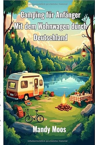 Camping für Anfänger: Mit dem Wohnwagen durch Deutschland