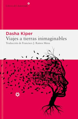 Viajes a tierras inimaginables: Historias sobre demencia, cuidadores y el funcionamiento de la mente (LIBROS DEL ASTEROIDE)