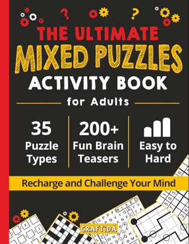 The Ultimate Mixed Puzzles Activity Book for Adults: 200+ Fun Brain Teasers to Recharge and Challenge Your Mind. 35 Puzzle Types: Word Search, ... Futoshiki, Numbrix, Masyu, and Much More!