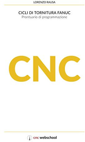 CNC Cicli di tornitura Fanuc: Prontuario di programmazione