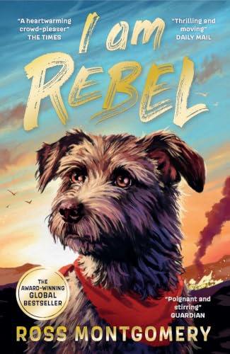 I Am Rebel: The award-winning must-read animal adventure that's a global sensation