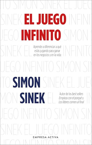 El juego infinito: Aprende a diferenciar a qué estás jugando para ganar en los negocios y en la vida (EMPRESA ACTIVA)