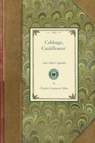 Cabbage, Cauliflower: From Seed to Harvest (Gardening in America)