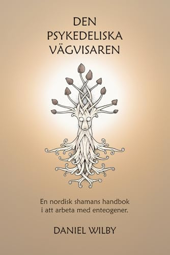 Den Psykedeliska Vägvisaren: En nordisk shamans handbok i att arbeta med enteogener.
