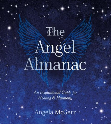 The Angel Almanac: An Inspirational Guide for Healing and Harmony