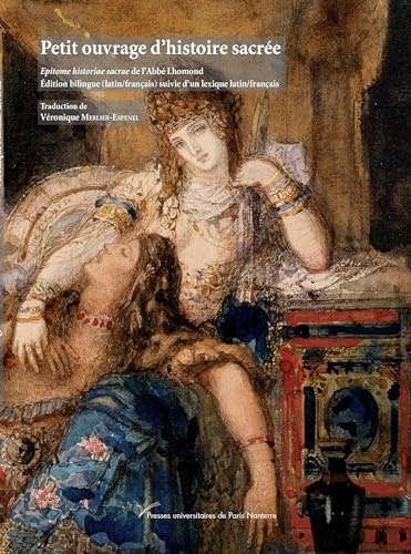 Petit ouvrage d'histoire sacrée: Édition bilingue (latin/français) de l'Epitome historiae sacrae de l'Abbé Lhomond suivie d'un lexique latin/français