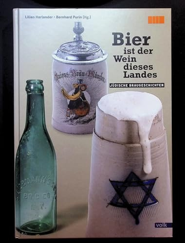 Bier ist der Wein dieses Landes: Jüdische Braugeschichten