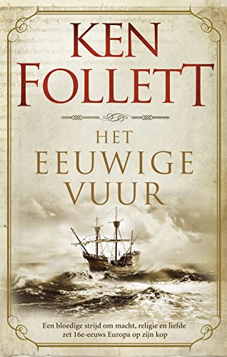 Het eeuwige vuur: een bloedige strijd om macht, religie en liefde verscheurt het zestiende-eeuwse Europa (Kingsbridge-saga, 3)