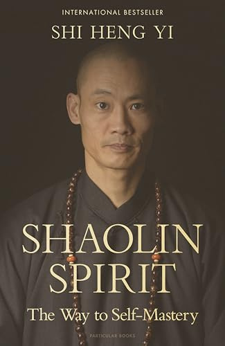 Shaolin Spirit: The Way to Self-Mastery
