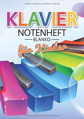 Klavier Notenheft Blanko Für Kinder: Notenheft DIN A4 Mit 110 Seiten - Notenpapier für Kinder Notenblock, Musikheft, Notenbuch, Notenblätter - Motiv: Klavier Muster Bunt