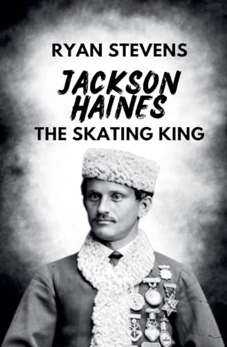 Jackson Haines: The Skating King