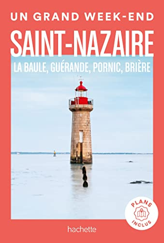 Un grand week-end à Saint-Nazaire: La Baule, Guérande, Pornic, Brière
