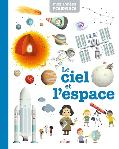 MES ANNÉES POURQUOI - Le Ciel et l'espace - Dès 4 ans