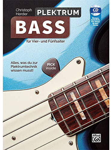 Plektrum Bass – Buch & CD – für Vier- und Fünfsaiter: Für Vier- und Fünfsaiter! Alles, was du zur Plektrumtechnik wissen musst!