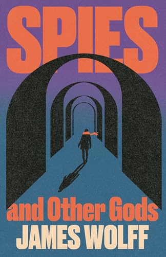 Spies and Other Gods: An electrifying novel from a former spy set in the mysterious world of British espionage