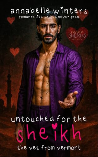 Untouched for the Sheikh: A Royal Billionaire Romance Novel: Volume 6 (Curves for Sheikhs Royal Billionaire Romance Novels)