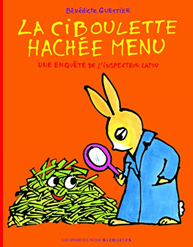 La ciboulette hachée menu. Une enquête de l'inspecteur Lapou - De 3 à 7 ans