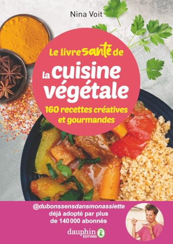 Le livre santé de la cuisine végétale: 160 recettes créatives et gourmandes