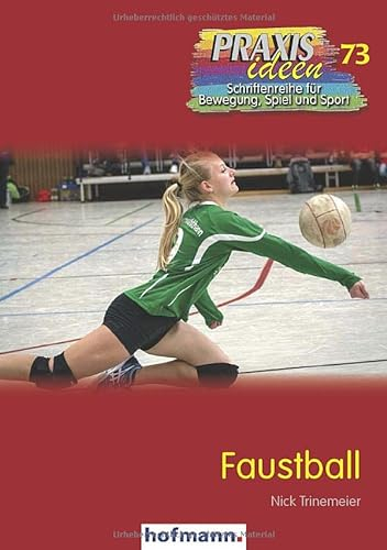 Faustball (Praxisideen - Schriftenreihe für Bewegung, Spiel und Sport)