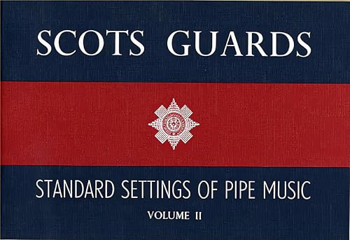 Scots Guards: Standard Setting of Pipe Music - Volume 2 | Traditional Scottish Bagpipe Marches and Tunes Collection | Essential Sheet Music Book for Pipers, Teachers and Enthusiasts