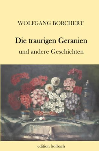 Die traurigen Geranien: und andere Geschichten