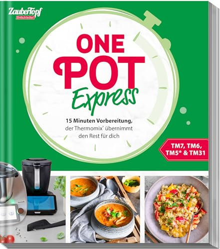 ZauberTopf Einfach lecker! One Pot Express: 15 Minuten Vorbereitung, der Thermomix® übernimmt den Rest für dich.