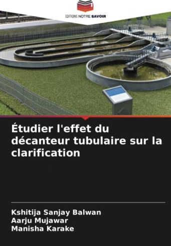 Étudier l'effet du décanteur tubulaire sur la clarification