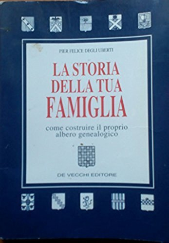 La storia della tua famiglia. Costruire il proprio albero genealogico