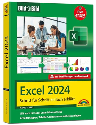 Excel 2024 Bild für Bild erklärt: Komplett in Farbe. Ideal für alle Einsteiger, Umsteiger und auch Senioren - auch für Excel 365 im Office-Abo geeignet