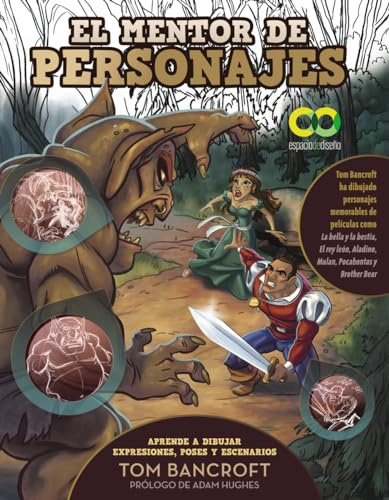 El mentor de personajes. Aprende a dibujar expresiones, poses y escenarios para dar vida a tus personajes (ESPACIO DE DISEÑO)