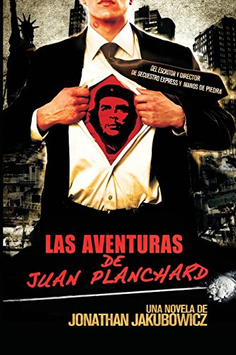 Las Aventuras de Juan Planchard: Una Novela del Director de Secuestro Express y Hands of Stone: Volume 1