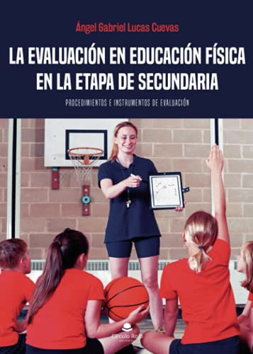 La evaluación en Educación Física en la etapa de secundaria: Procedimientos e instrumentos de evaluación (SIN COLECCION)