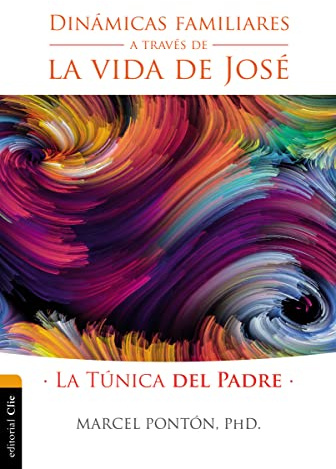 Dinámicas familiares A Través De La Vida De José: La túnica del padre (CONSEJERIA)