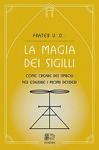 La magia dei sigilli. Come creare dei simboli per esaudire i propri desideri