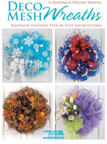 Deco Mesh Wreaths: 14 Seasonal & Holiday Designs Beginner-friendly Step-by-step Instructions
