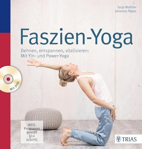 Faszien-Yoga: Dehnen, entspannen, vitalisieren: Mit Yin- und Power-Yoga
