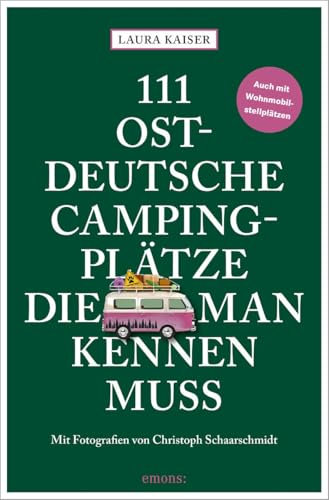 111 ostdeutsche Campingplätze, die man kennen muss (111 Orte ...)