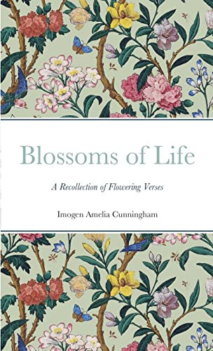 Blossoms of Life: A Recollection of Flowering Verses