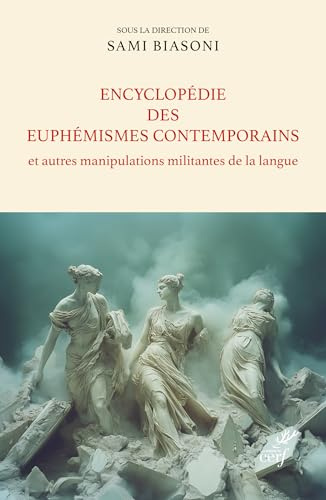 Encyclopédie des euphémismes contemporains et autres manipulations militantes de la langue