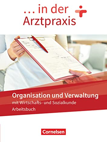 ... in der Arztpraxis. Organisation und Verwaltung - Arbeitsbuch: Organisation und Verwaltung in der Arztpraxis - Arbeitsbuch