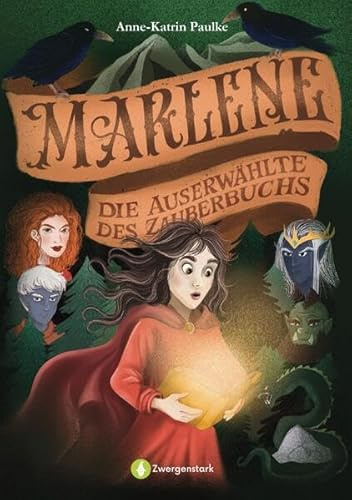 Marlene – Die Auserwählte des Zauberbuchs: Spannendes Fantasy-Abenteuer über Zusammenhalt, Mut und Magie. Fantasy-Roman für Kinder ab 11 Jahren mit magischen Wesen in der Welt der Elfen.