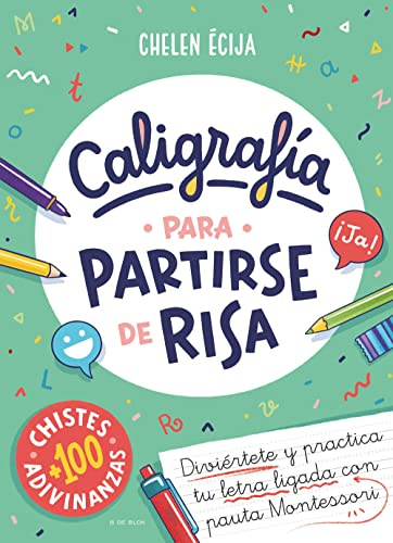 Caligrafía para partirse de risa: Diviértete y practica tu letra ligada con pauta Montessori (a partir de 4 años, letra escolar) (Lettering y caligrafía)