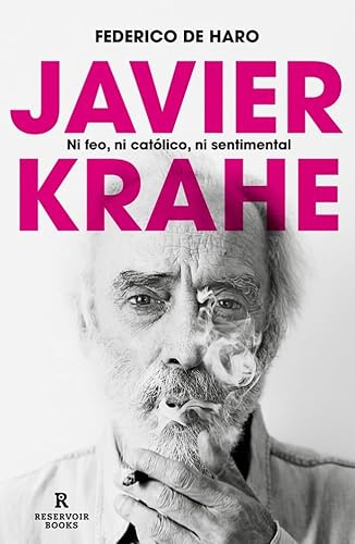 Javier Krahe. Ni feo, ni católico, ni sentimental (Reservoir Narrativa)
