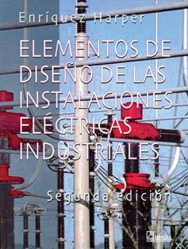 Elementos de diseno de las instalaciones electricas industriales/ Design Element of Industrial Electrical Installations