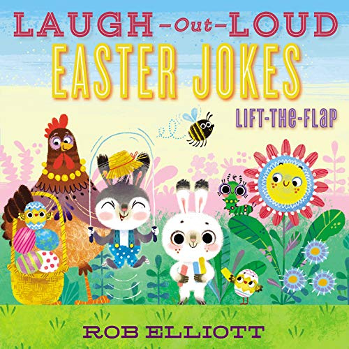 Laugh-Out-Loud Easter Jokes: Lift-the-Flap: An Easter And Springtime Book For Kids (Laugh-Out-Loud Jokes for Kids, 20)