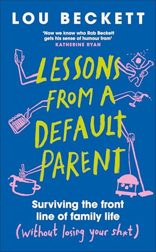 Lessons from a Default Parent: THE INSTANT SUNDAY TIMES BESTSELLER
